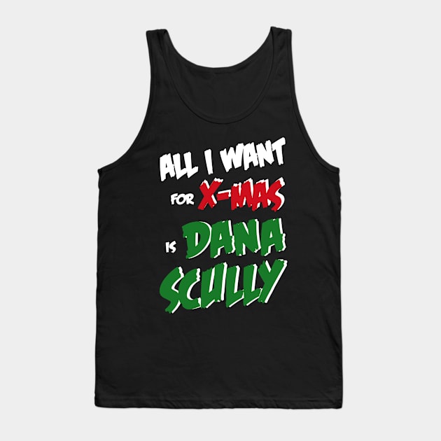 All I Want For X-Mas is Dana Scully Tank Top by AllThingsNerdy